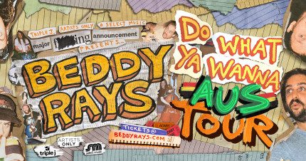 Event Card poster for Beddy Rays – Do What Ya Wanna Tour | Hobart