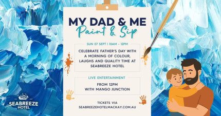 Event Card poster for My Dad & Me – Paint & Sip @ Seabreeze Hotel | Mackay