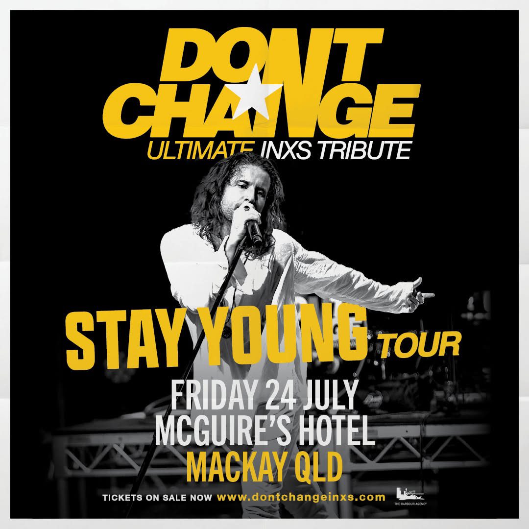 Event Poster for DON’T CHANGE – Ultimate INXS Tribute – Stay Young Tour | Mackay | EventsontheHorizon.com