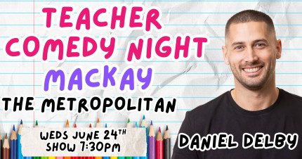 Card image for article, Daniel Delby – Teacher Comedy Night | Mackay