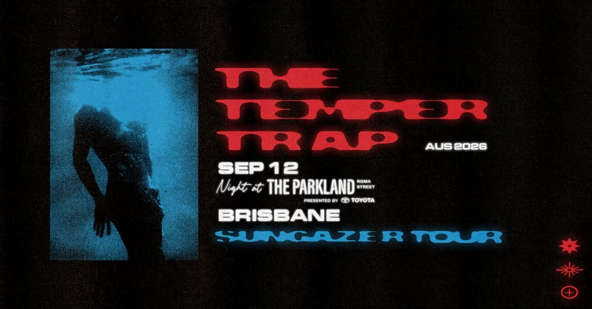 Event Poster for Night at The Parkland – The Temper Trap | Brisbane | EventsontheHorizon.com
